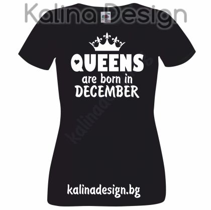 Тениска Queens are born in December!